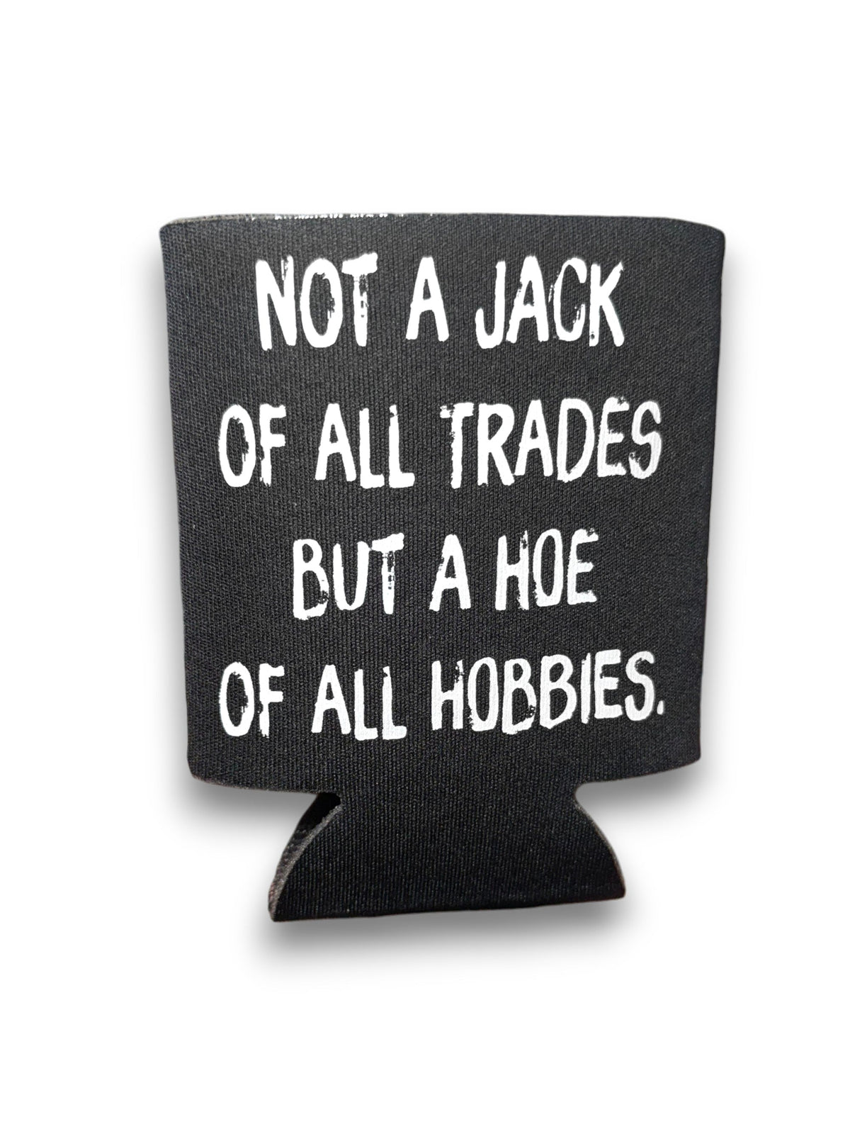Hoe of All Hobbies | Koozie