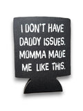 I Don't Have Daddy Issues Koozie