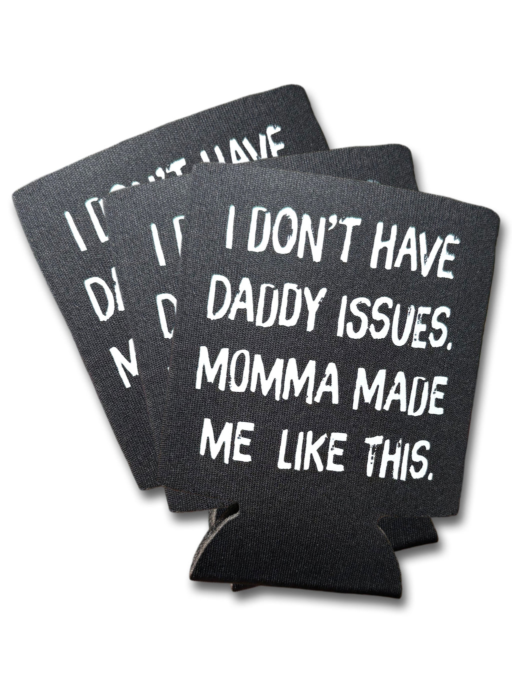 I Don't Have Daddy Issues Koozie