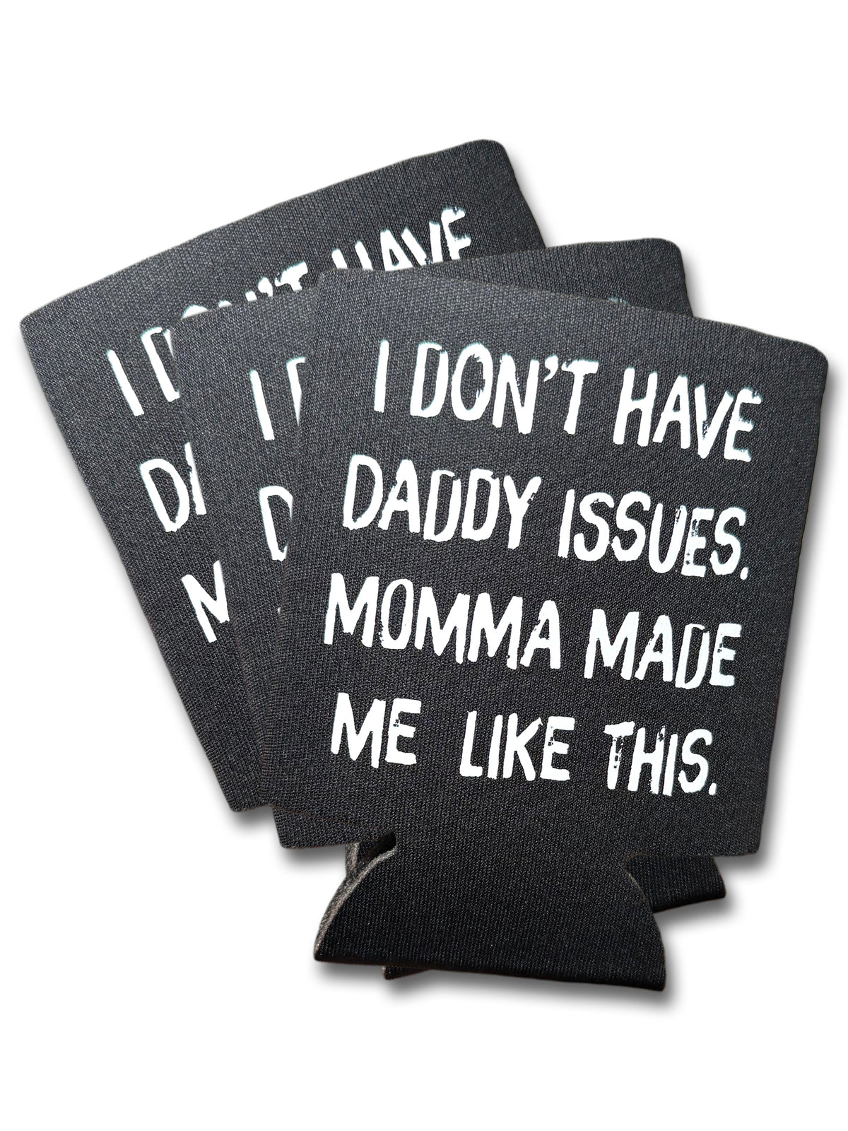 I Don't Have Daddy Issues Koozie