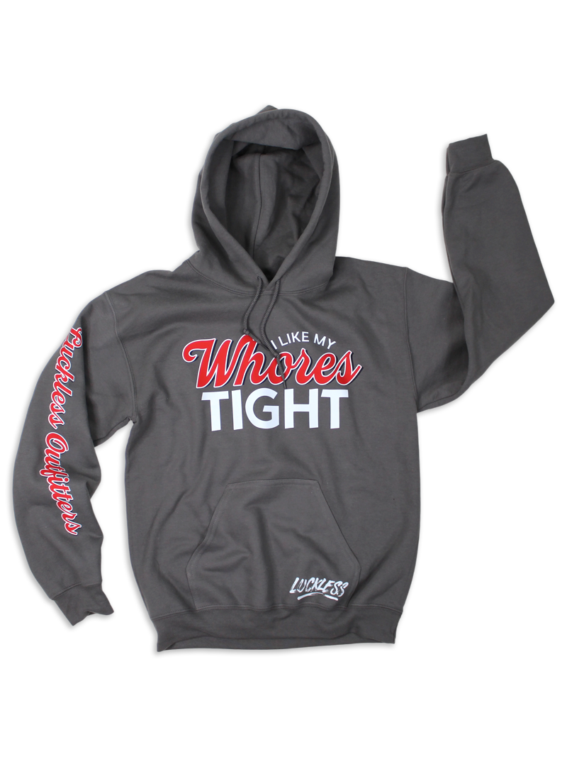 I Like My Whores Tight Hoodie