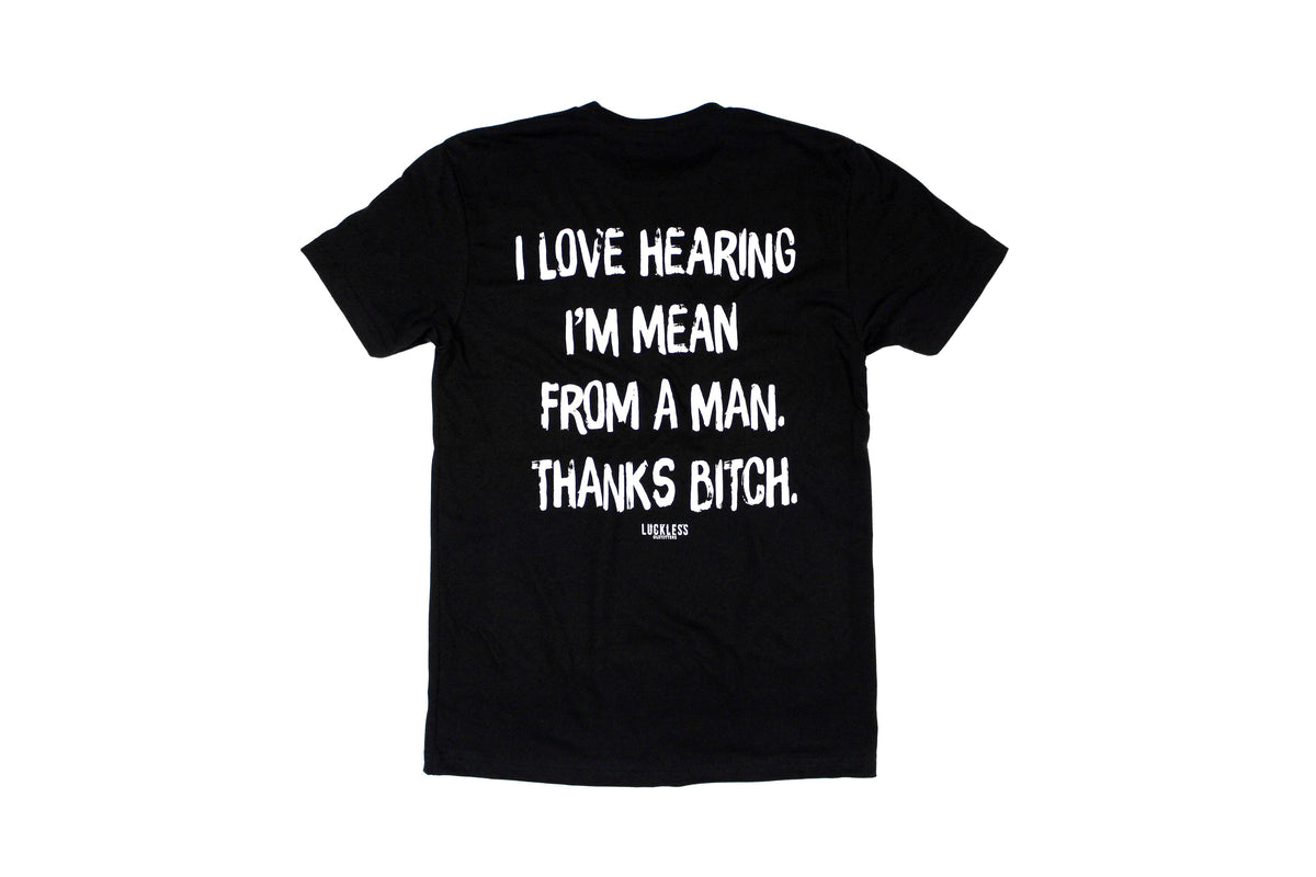 I Love Hearing I'm Mean From A Man Tee