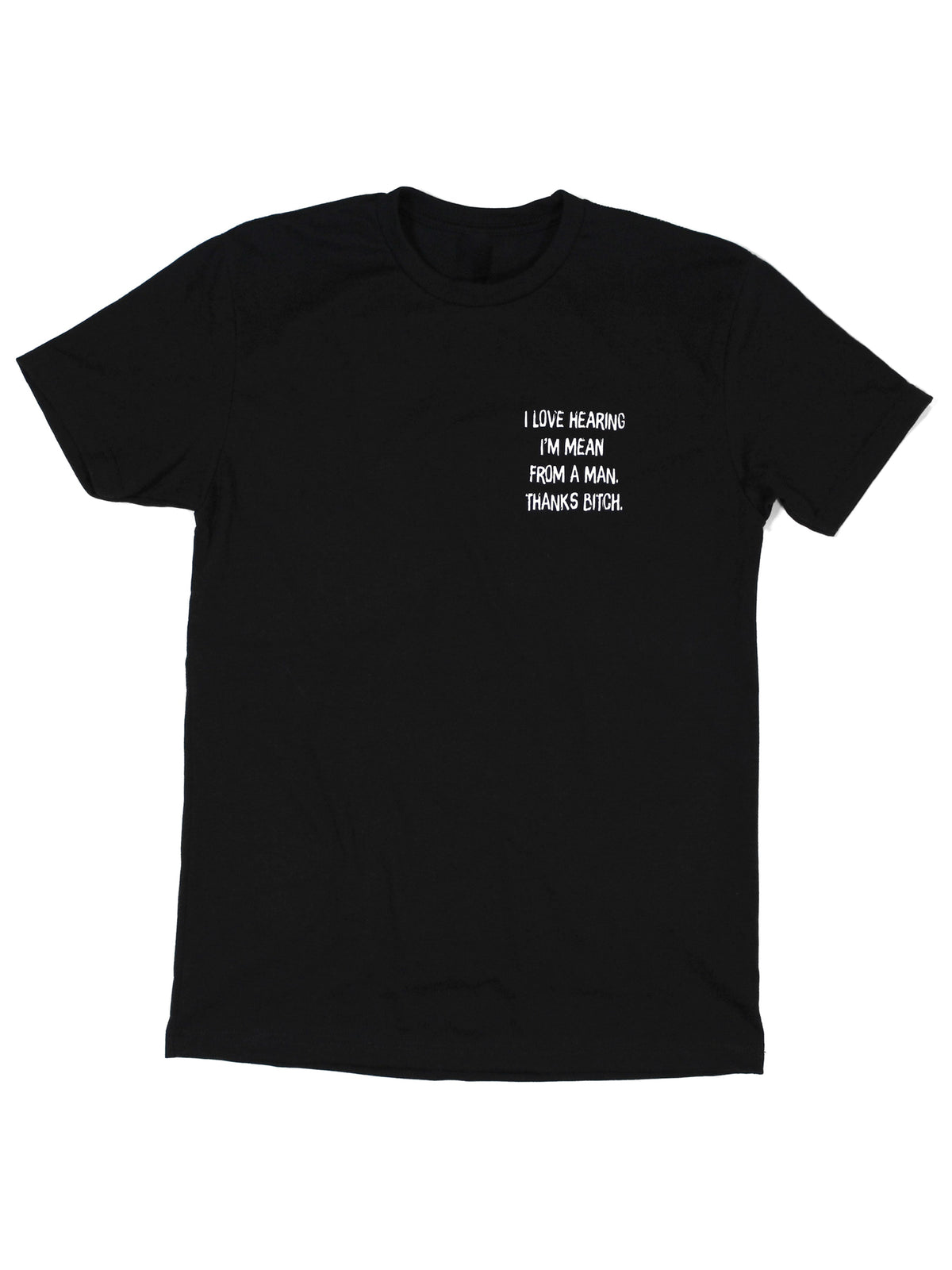 I Love Hearing I'm Mean From A Man Tee