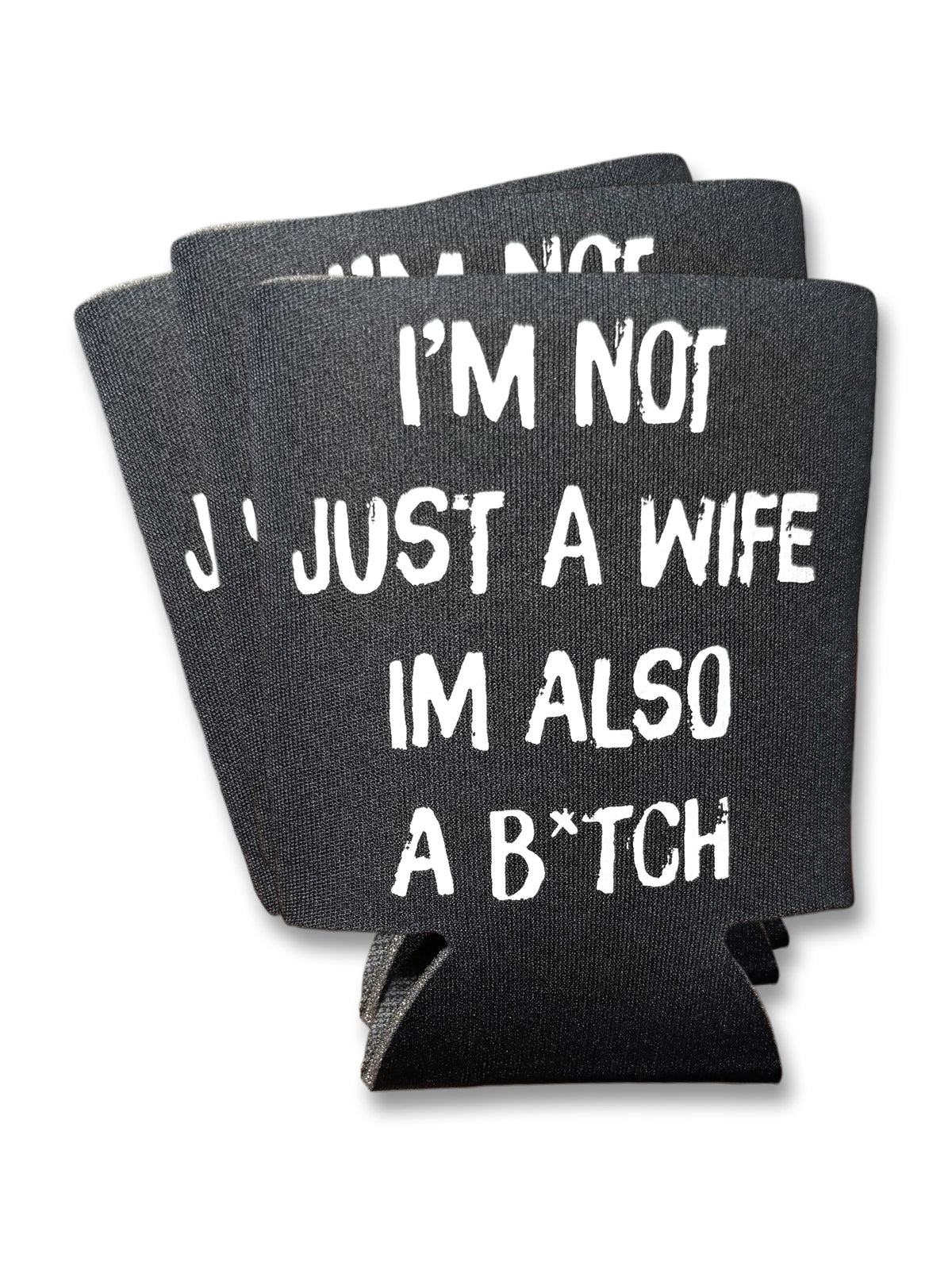 I'm Not Just A Wife I'm Also A Bitch | Koozie
