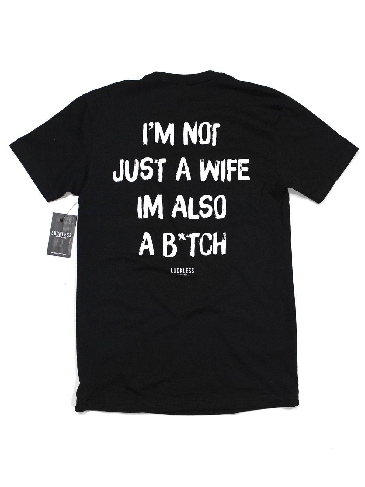 I'm Not Just A Wife I'm Also A Bitch Tee