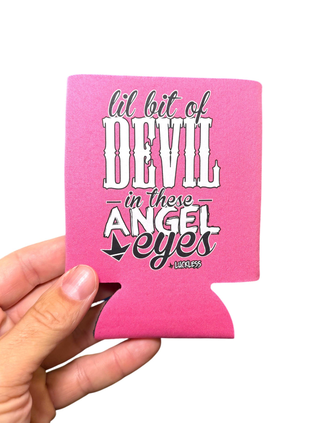 Lil Bit Of Devil in these Angel Eyes Koozie