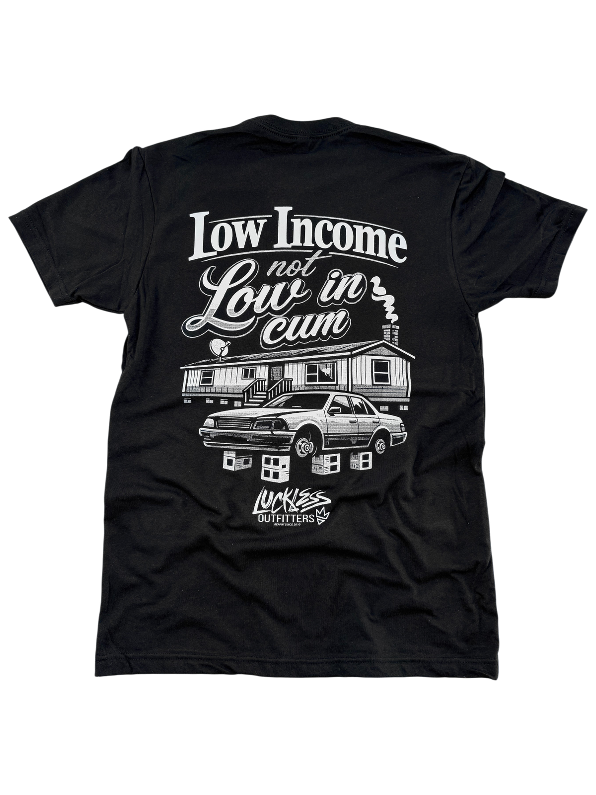 Low Income Not Low In Cum Tee