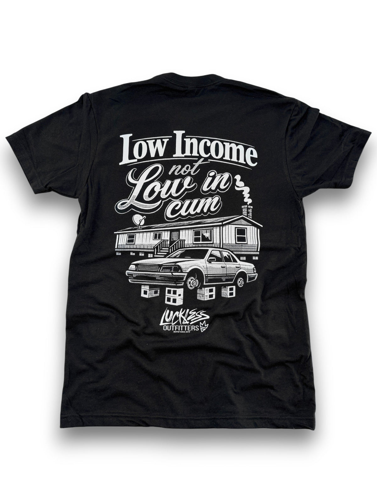 Low Income Not Low In Cum Tee