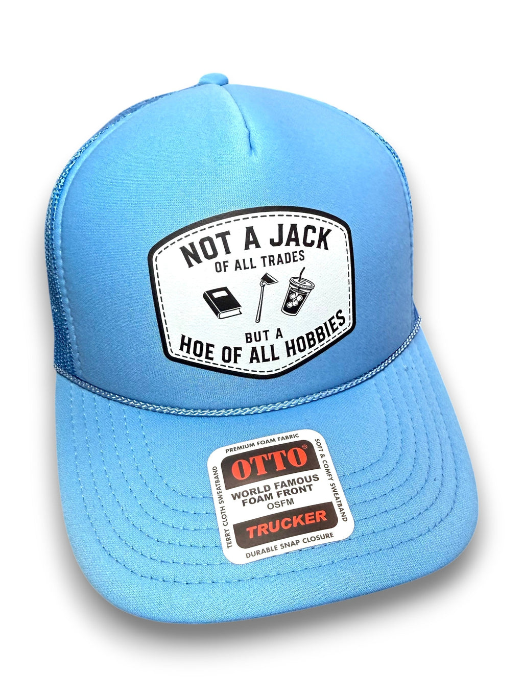 Not A Jack Of All Trades But A Hoe Of All Hobbies Trucker Hat
