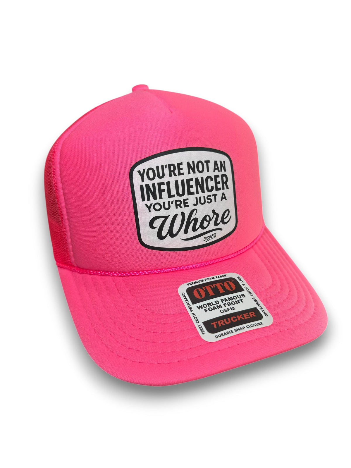 You're Not An Influencer You're Just A Whore Trucker Hat