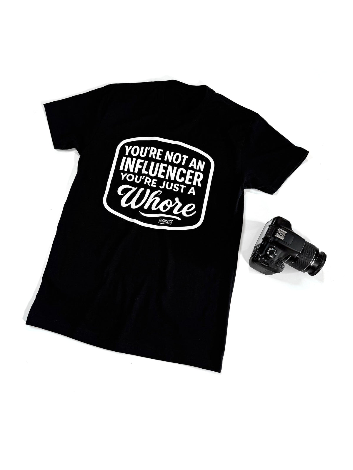 You're Not An Influencer You're Just A Whore | Tee