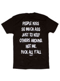 People Kiss So Much Ass Tee