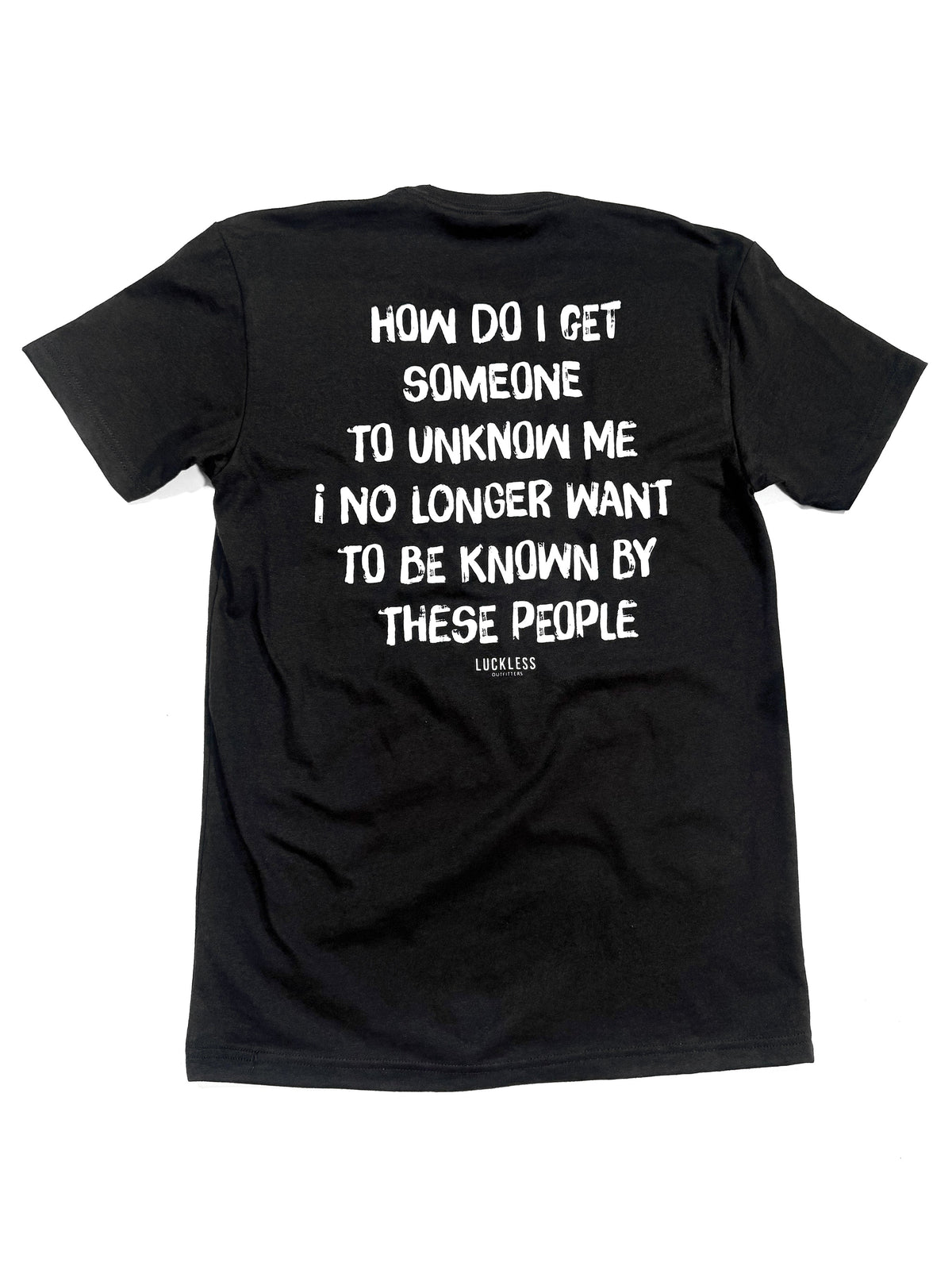 How Do I Get Someone To Unknow Me Tee